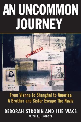 cover image An Uncommon Journey: From Vienna to Shanghai to America: A Brother and Sister Escape to Freedom During World War II