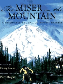 The Miser on the Mountain: A Nisqually Legend of Mount Rainier