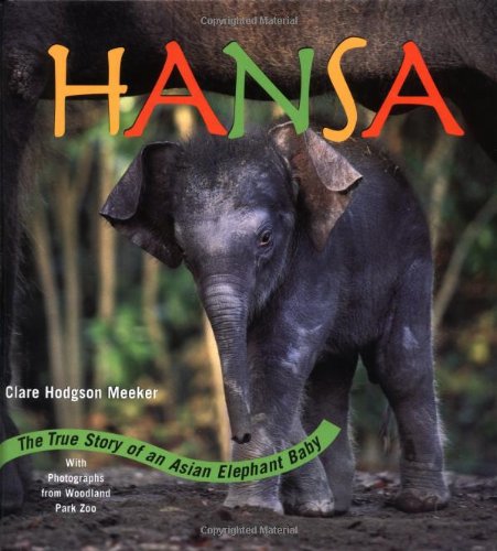 cover image Hansa: The True Story of an Asian Elephant Baby