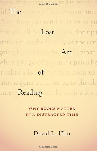 cover image The Lost Art of Reading: Why Books Matter in a Distracted Time