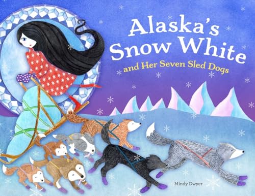 cover image Alaska’s Snow White and Her Seven Sled Dogs