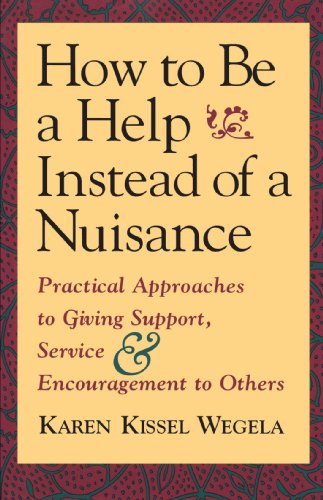 cover image How to Be a Help Instead of a Nuisance: Practical Approaches to Giving Support, Service, and Encouragement to Others