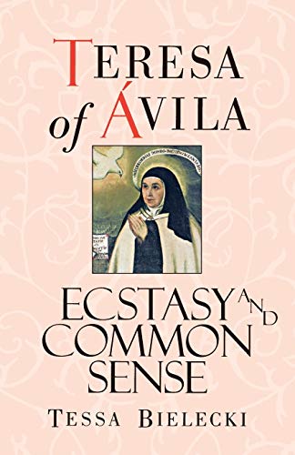 cover image Teresa of Avila: Ecstasy and Common Sense