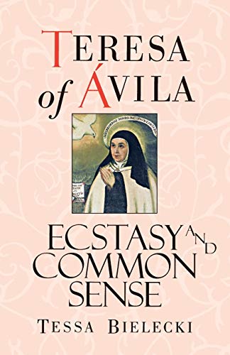 cover image Teresa of Avila: Ecstasy and Common Sense