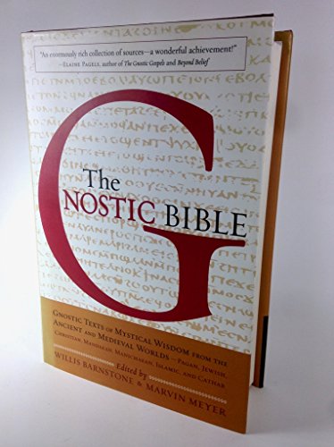 cover image The Gnostic Bible: Gnostic Texts of Mystical Wisdom from the Ancient and Medieval Worlds