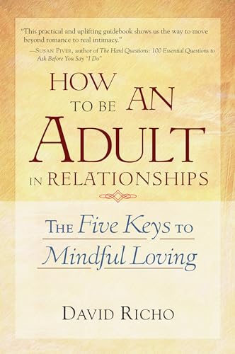 cover image How to Be an Adult in Relationships: The Five Keys to Mindful Loving