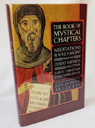 cover image The Book of Mystical Chapters: Meditations on the Soul's Ascent from the Desert Fathers and Other Earlychristian Contemplatives