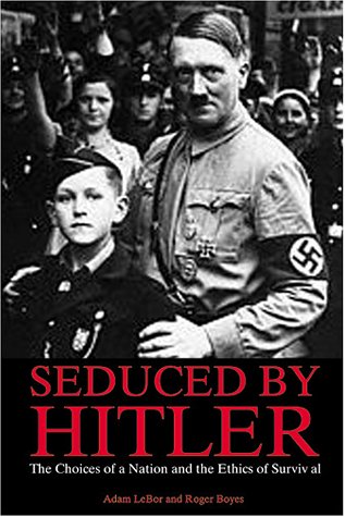 cover image SEDUCED BY HITLER: The Choices of a Nation and the Ethics of Survival
