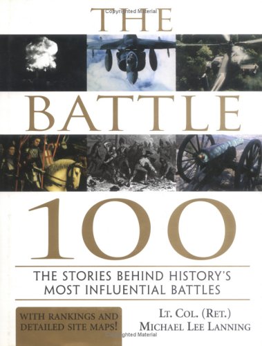 cover image The Battle 100: The Stories Behind History's Most Influential Battles