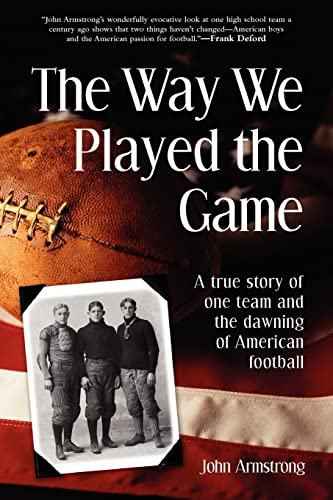 cover image THE WAY WE PLAYED THE GAME: A True Story of One Team and the Dawning of American Football