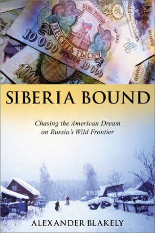 cover image SIBERIA BOUND: Chasing the American Dream on Russia's Wild Frontier