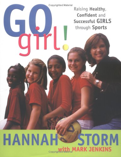 cover image Go Girl!: Raising Healthy, Confident, and Successful Girls Through Sports