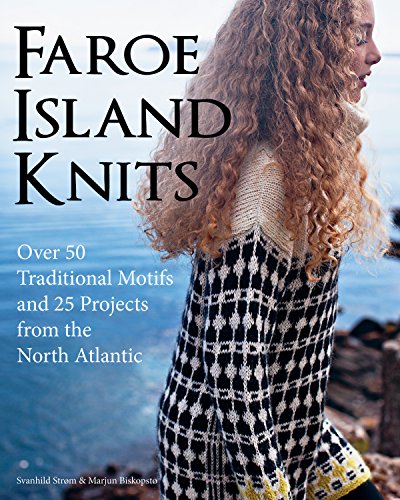 cover image Faroe Island Knits: Over 50 Traditional Motifs and 25 Projects from the North Atlantic