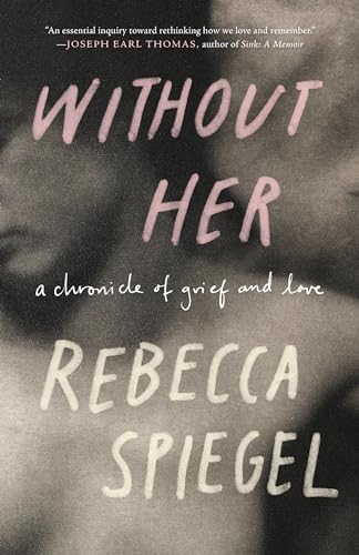 cover image Without Her: A Chronicle of Grief and Love