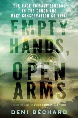 cover image Empty Hands, Open Arms: A New Vision of Conservation to Save the Bonobos and the Congo Rainforest