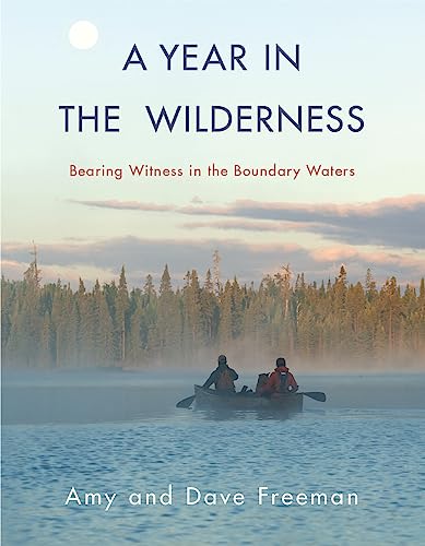cover image A Year in the Wilderness: Bearing Witness in the Boundary Waters