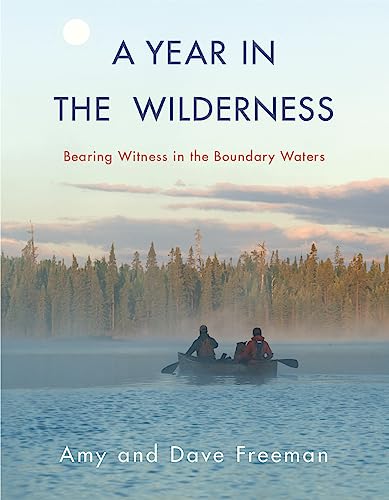 cover image A Year in the Wilderness: Bearing Witness in the Boundary Waters