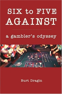 Six to Five Against: A Gambler's Odyssey
