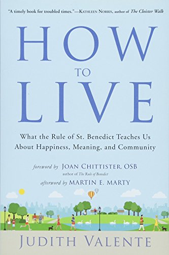 cover image How to Live: What the Rule of St. Benedict Teaches Us About Happiness, Meaning, and Community 