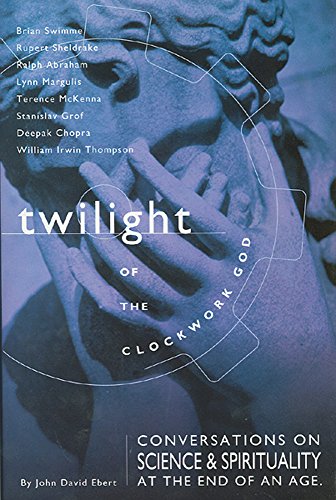 cover image Twilight of the Clockwork God: Conversations on Science and Spirituality at the End of an Age