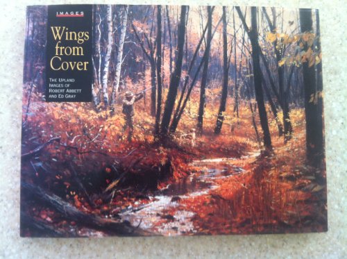 cover image Wings from Cover: The Upland Images of Robert Abbett and Ed Gray