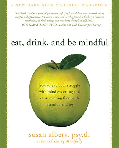 cover image Eat, Drink, and Be Mindful: How to End Your Struggle with Mindless Eating and Start Savoringfood with Intention and Joy