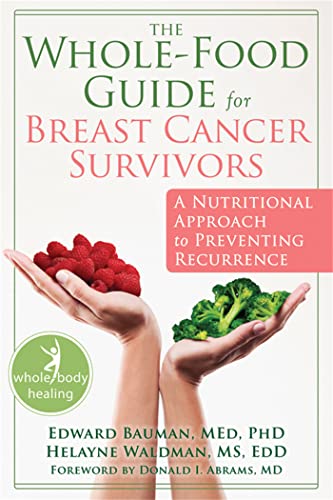 cover image The Whole-Food Guide for Breast Cancer Survivors: A Nutritional Approach to Preventing Recurrence