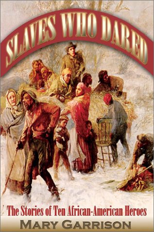 cover image Slaves Who Dared: The Stories of Ten African-American Heroes