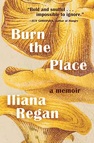 cover image Burn the Place: A Memoir