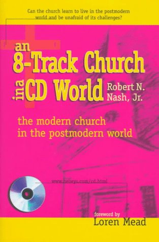 cover image An 8-Track Church in a CD World: The Modern Church in the Postmodern World