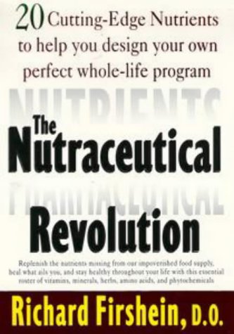 cover image The Nutraceutical Revolution: 20 Cutting-Edge Nutrients to Help You Design Your Own Perfect Whole-Life Program