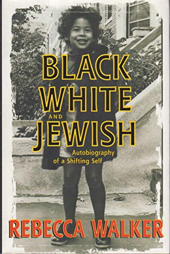 cover image Black, White, and Jewish: Autobiography of a Shifting Self