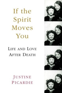 IF THE SPIRIT MOVES YOU: Life and Love After Death