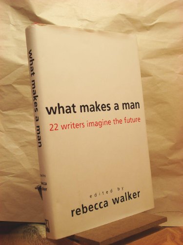cover image What Makes a Man: 22 Writers Imagine the Future