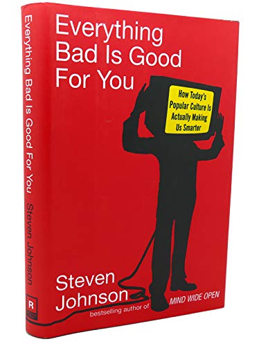 cover image EVERYTHING BAD IS GOOD FOR YOU: How Today's Popular Culture Is Actually Making Us Smarter