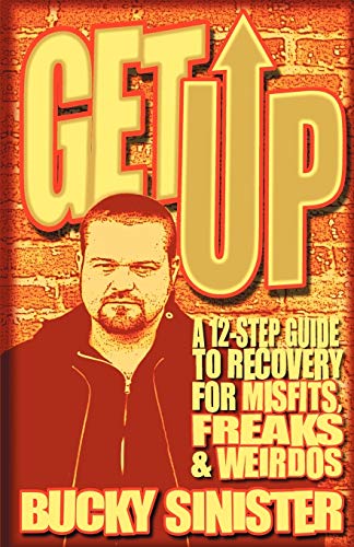 cover image Get Up: A 12-Step Guide to Recovery for Misfits, Freaks & Weirdos