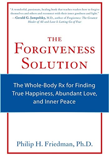cover image The Forgiveness Solution: The Whole-Body Rx for Finding True Happiness, Abundant Love, and Inner Peace