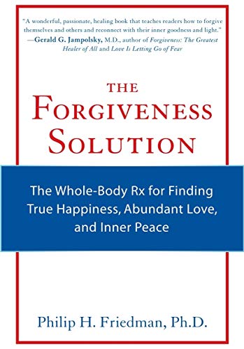 cover image The Forgiveness Solution: The Whole-Body Rx for Finding True Happiness, Abundant Love, and Inner Peace