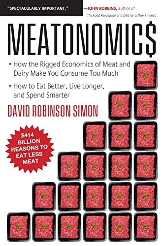 cover image Meatonomics: How the Rigged Economics of Meat and Dairy Make You Consume Too Much—and How to Eat Better, Live Longer, and Spend Smarter