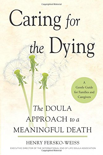 cover image Caring for the Dying: The Doula Approach to a Meaningful Death