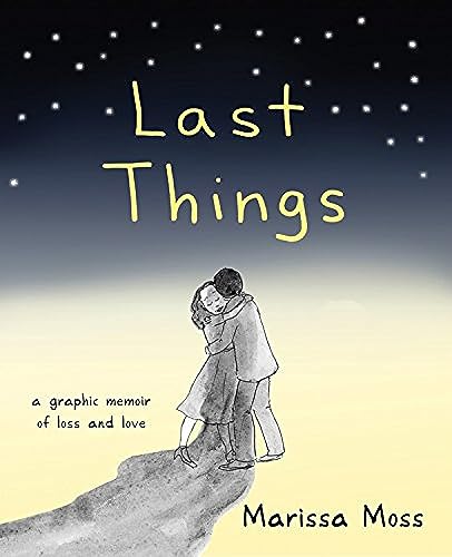 cover image Last Things: A Graphic Memoir About Loss and Love