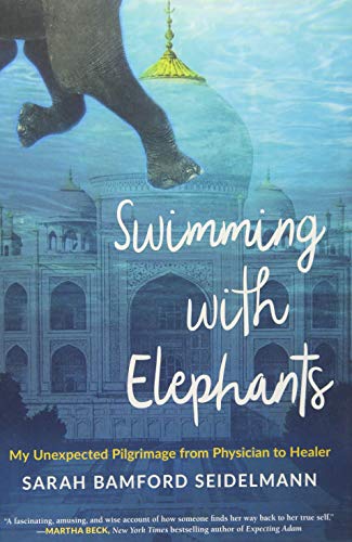 cover image Swimming with Elephants: My Unexpected Pilgrimage from Physician to Healer