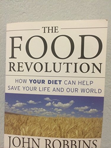 cover image THE FOOD REVOLUTION: How Your Diet Can Help Save Your Life and the World
