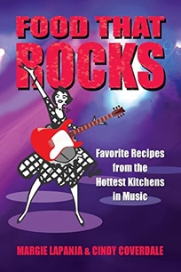 Food That Rocks: Favorite Recipes from the World of Music