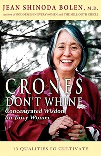 CRONES DON'T WHINE: Concentrated Wisdom for Juicy Women