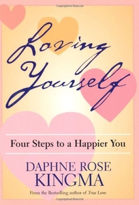 LOVING YOURSELF: Four Steps to a Happier You