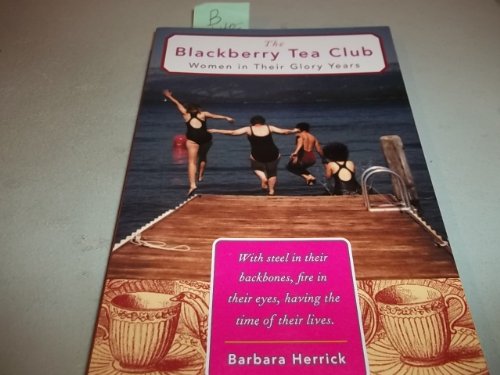 cover image THE BLACKBERRY TEA CLUB: Women in Their Glory Years