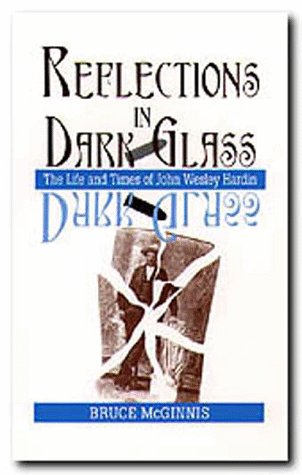 cover image Reflections in Dark Glass: The Life and Times of John Wesley Hardin