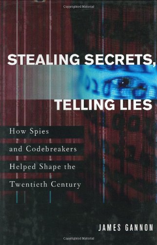 cover image STEALING SECRETS, TELLING LIES: How Spies and Codebreakers Helped Shape the Twentieth Century