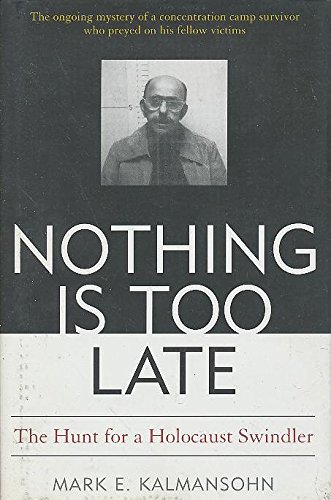 cover image Nothing Is Too Late: The Hunt for a Holocaust Swindler